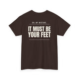 Can I Smell Your Pussy? / It Must Be Your Feet — Two-Sided Tee