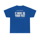 Can I Smell Your Pussy? / It Must Be Your Feet — Two-Sided Tee