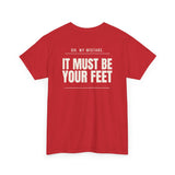 Can I Smell Your Pussy? / It Must Be Your Feet — Two-Sided Tee