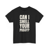 Can I Smell Your Pussy? / It Must Be Your Feet — Two-Sided Tee