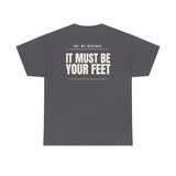 Can I Smell Your Pussy? / It Must Be Your Feet — Two-Sided Tee