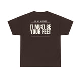 Can I Smell Your Pussy? / It Must Be Your Feet — Two-Sided Tee