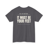 Can I Smell Your Pussy? / It Must Be Your Feet — Two-Sided Tee