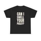 Can I Smell Your Pussy? / It Must Be Your Feet — Two-Sided Tee