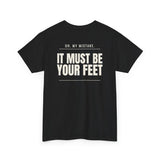 Can I Smell Your Pussy? / It Must Be Your Feet — Two-Sided Tee