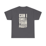 Can I Smell Your Pussy? / It Must Be Your Feet — Two-Sided Tee