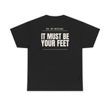 Can I Smell Your Pussy? / It Must Be Your Feet — Two-Sided Tee